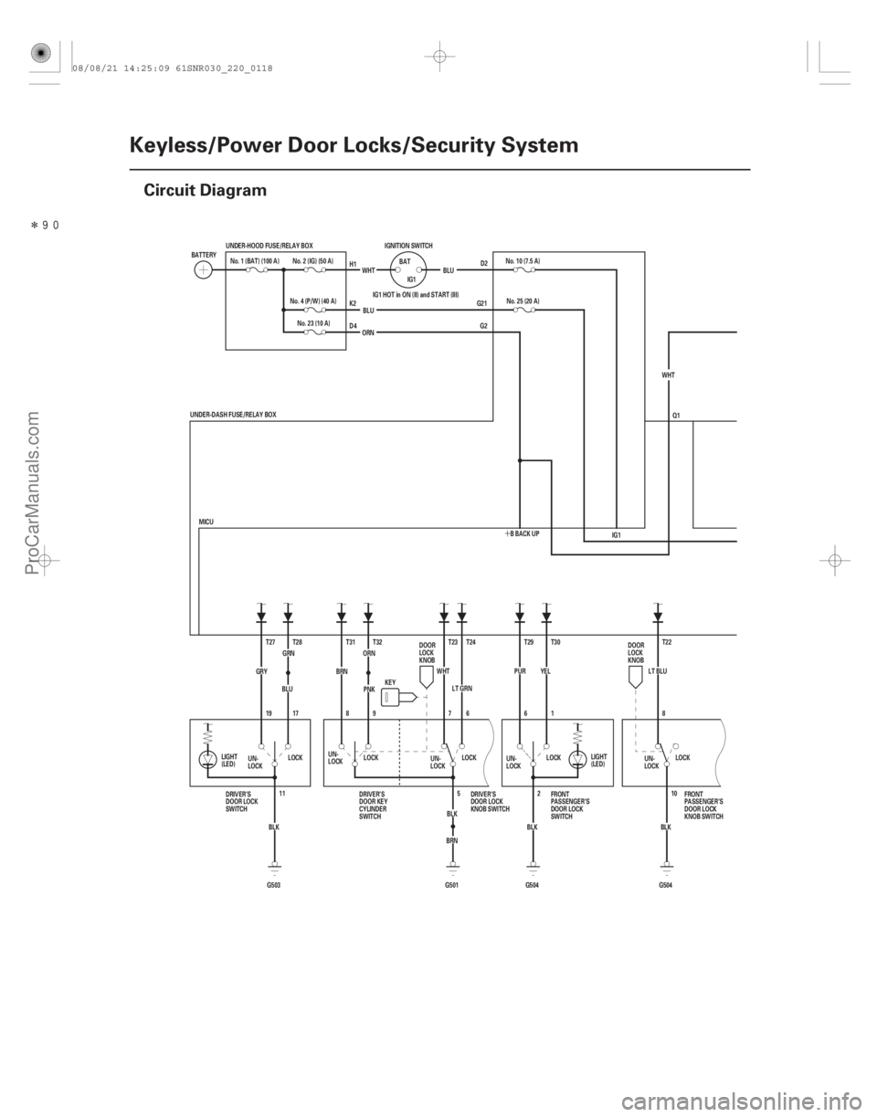 ACURA CSX 2006  Service Repair Manual Î(#)
´
22-116Keyless/Power Door Locks/Security System
Circuit Diagram
Q1
G2
G21 D2
ORN
GRN
BRN
G503 G501 G504 G504 IG1 HOT in ON (II) and START (