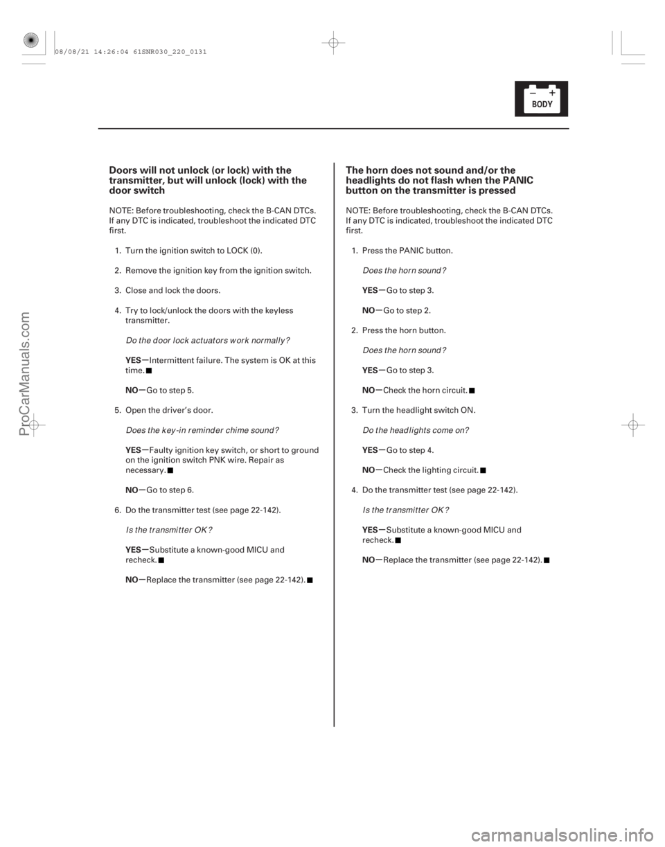 ACURA CSX 2006  Service Repair Manual (#)
(#)
µ
µ
µ
µ
µ
µ µ
µ
µ
µ
µ
µ
µ
µ
Doors will not unlock (or lock) with the
tr