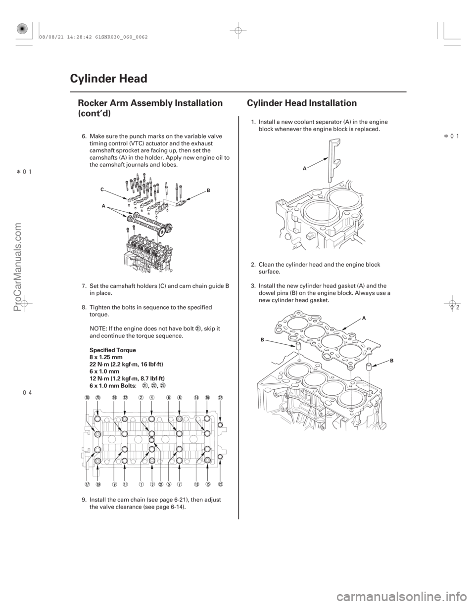 ACURA CSX 2006  Service Repair Manual Î
 Î

(#
 )
Specified Torque
8x1.25mm
22 N·m (2.2 kgf·m, 16 lbf·ft)
6x1.0mm
12 N·m (1.2 kgf·m, 8.7 lbf·ft)
6 x 1.0 mm Bolts: , ,
6