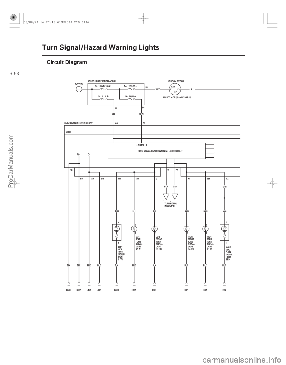 ACURA CSX 2006  Service Repair Manual Î(#
)
´
22-184Turn Signal/Hazard Warning Lights
Circuit Diagram
4
5
5 4
G701BLU
3
2E40
BLK E39
2 3
BRN
G701 BLK
T34
G602BLKSG
E6
G501 BLK TURN SIG