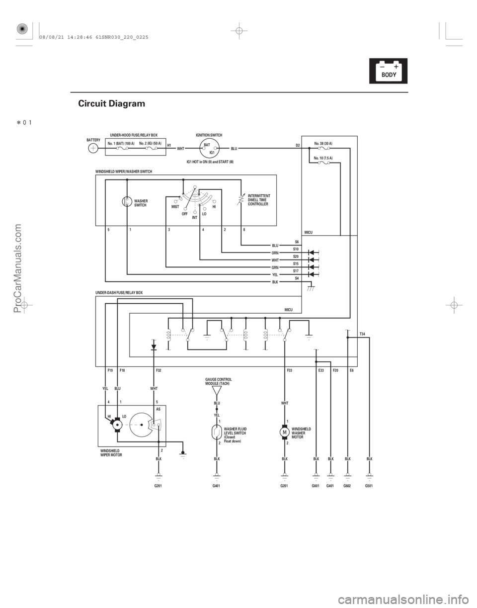 ACURA CSX 2006  Service Repair Manual Î
(#)
22-223
Circuit Diagram
D2
BLK
G401 F20
G601 BLK E33
HI LO BLK
G201 AS
2 E6
BLK
G602
IG1 HOT in ON (II) and START (III)
BLU
G401 BLK YEL
2 1 T3