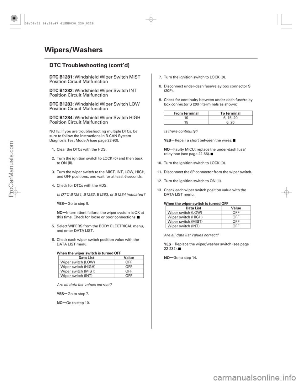 ACURA CSX 2006  Service Repair Manual (# .

)

µ
µ
µ
µ µ
µ
µ
µ
DTC B1281:
DTC B1282:
DTC B1283:
DTC B1284:
YES
NO
When the wiper switch is turned OFF Data List Value
YES
NO From te