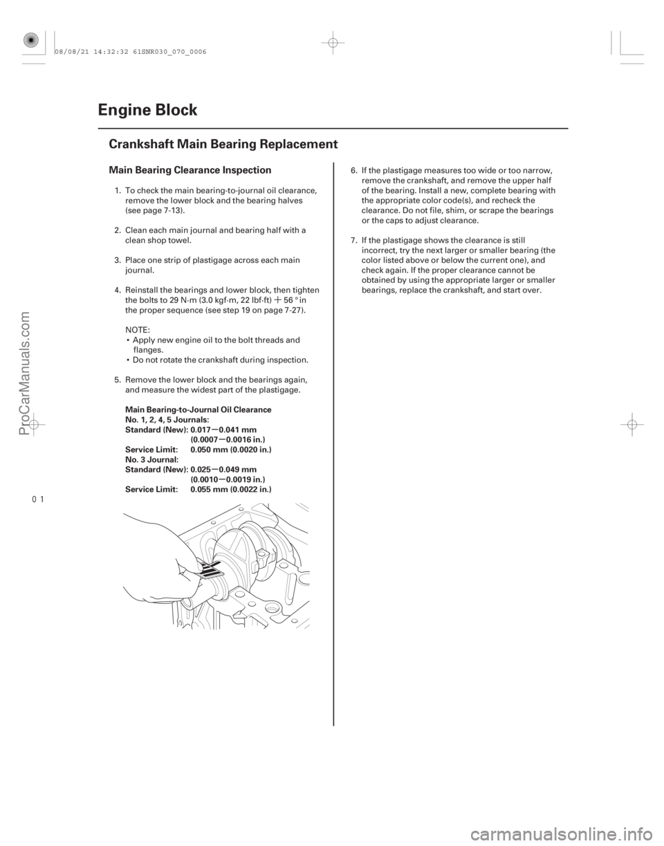 ACURA CSX 2006  Service Repair Manual ´

(#


 )
µ
µ
µ µ
Main Bearing Clearance Inspection
Main Bearing-to-Journal Oil Clearance
No.1,2,4,5Journals:
Standard (New): 0.017 0.041 mm (