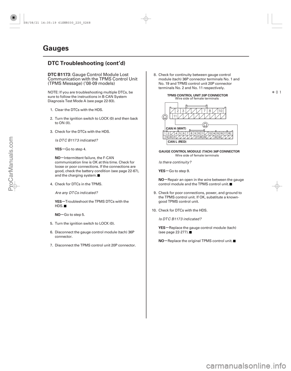 ACURA CSX 2006  Service Repair Manual Î
(# .

)
µ
µ
µ
µ µ
µ
µ
µ
DTC B1173:
YES
NO
YES
NO YES
NO
YES
NO
22-266Gauges
DTC Troubleshooting (cont’d)
GAUGE CONTROL MODULE (TACH