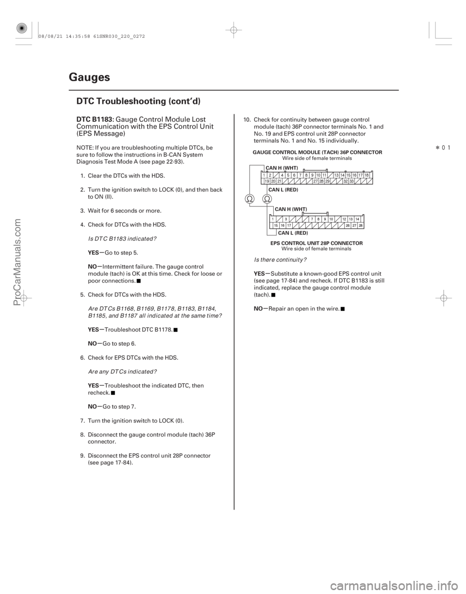 ACURA CSX 2006  Service Repair Manual Î
(# .

)
µ
µ
µ
µ
µ
µ µ
µ
DTC B1183:
YES
NO
YES
NO
YES
NO YES
NO
22-270Gauges
DTC Troubleshooting (cont’d)
CAN L (RED)
CAN H (WHT)
EP
