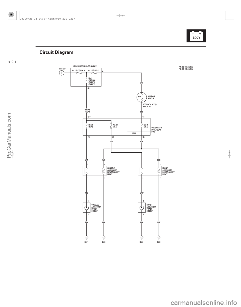 ACURA CSX 2006  Service Repair Manual Î
(#

)
µ
µ
22-295
Circuit Diagram
(15 A) No. 29
BLU
G503BLK
PUR
(80 A) *1
(60 A) *2
BLK
G503
G601 YEL
BLK
1
2 PUR
GRN No. 28
(15 A) No. 2
(OPTION