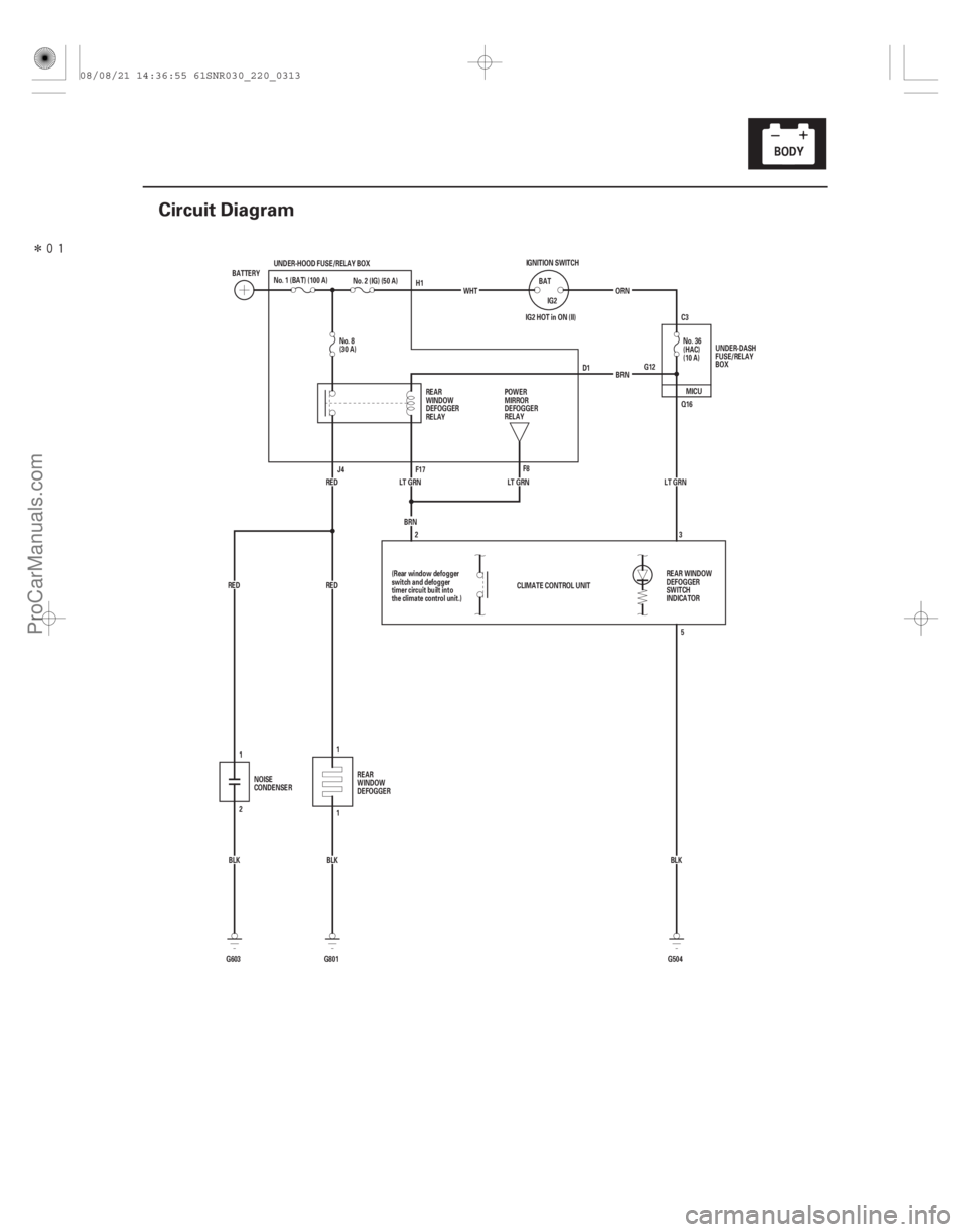 ACURA CSX 2006  Service Repair Manual Î
(#

)
22-311
Circuit Diagram
IG2 HOT in ON (II) G12C3
CLIMATE CONTROL UNIT LT GRN
BLK
G603 2 BRN
LT GRN LT GRN
BLK No. 2 (IG) (50 A)
G801
1
RED RED 