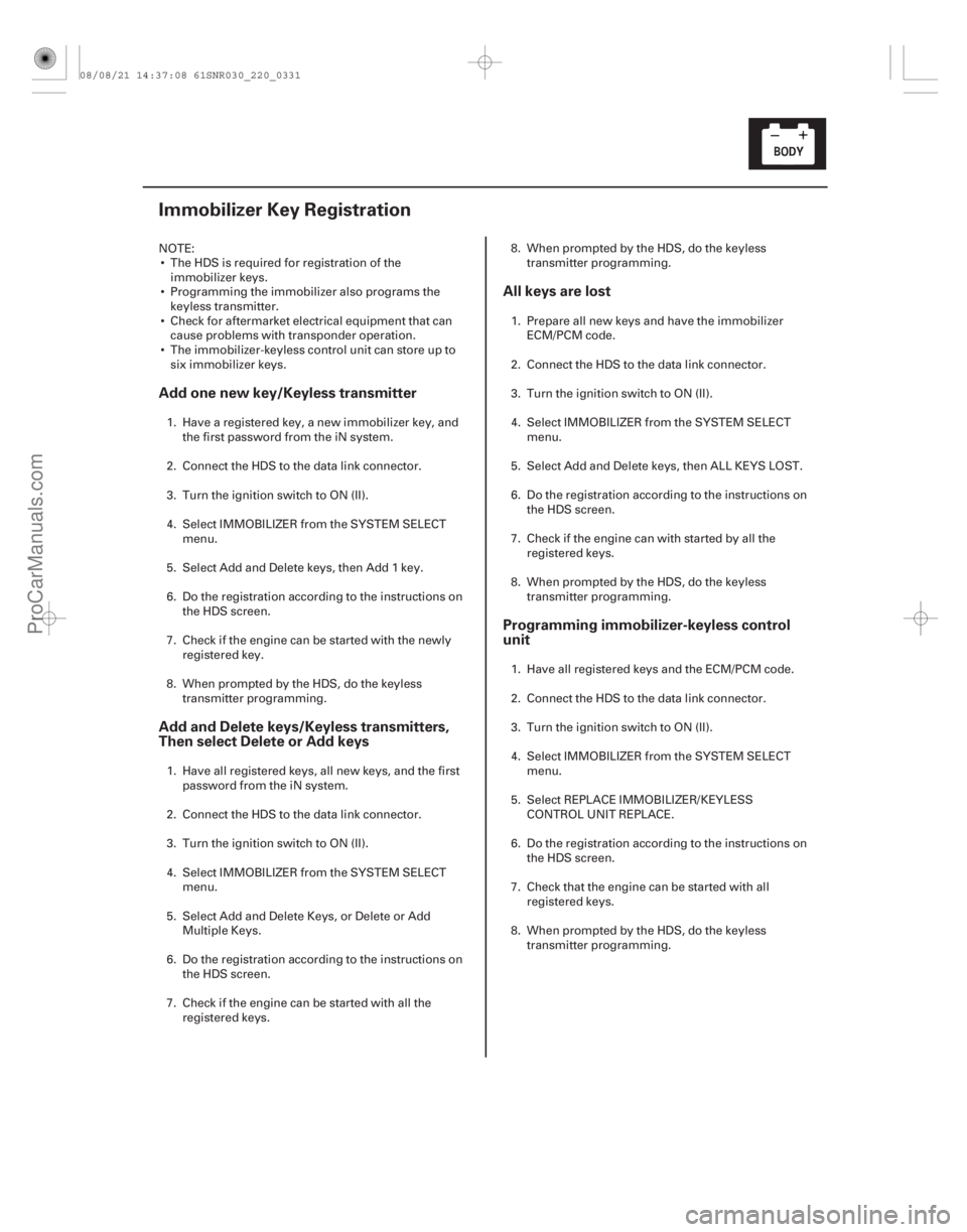 ACURA CSX 2006  Service Repair Manual (#
)
Add one new key/Keyless transmitter
Add and Delete keys/Keyless transmitters,
Then select Delete or Add keysAll keys are lost
Programming immobilizer