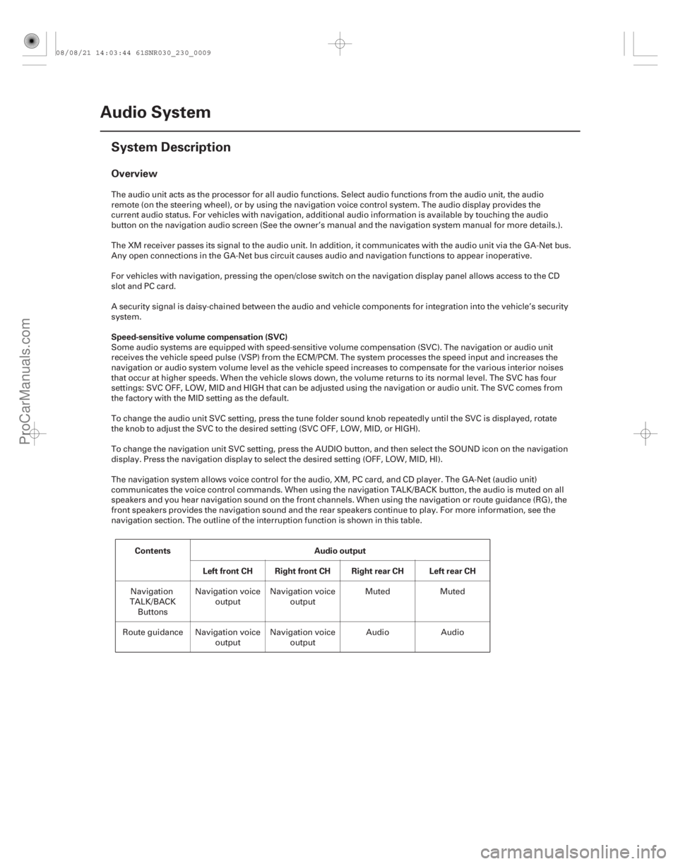 ACURA CSX 2006  Service Repair Manual (# 



)
Overview
Speed-sensitive volume compensation (SVC)Contents Audio output
Left front CH Right front CH Right rear CH Left rear CH
23-6 Audio System
Sys