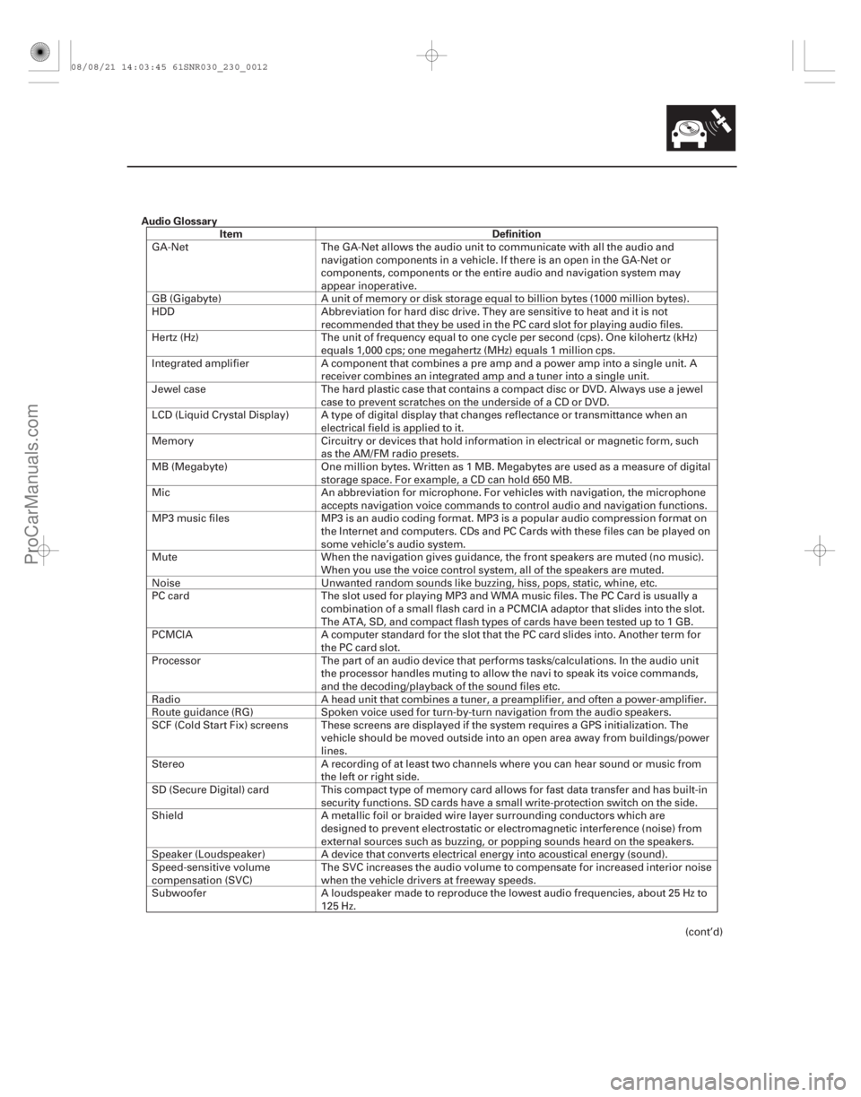 ACURA CSX 2006  Service Owners Guide Audio GlossaryItem Definition
23-9
GA-Net The GA-Net allows the audio unit to communicate with all the audio and
navigation components in a vehicle. If there is an open in the GA-Net or
components, co