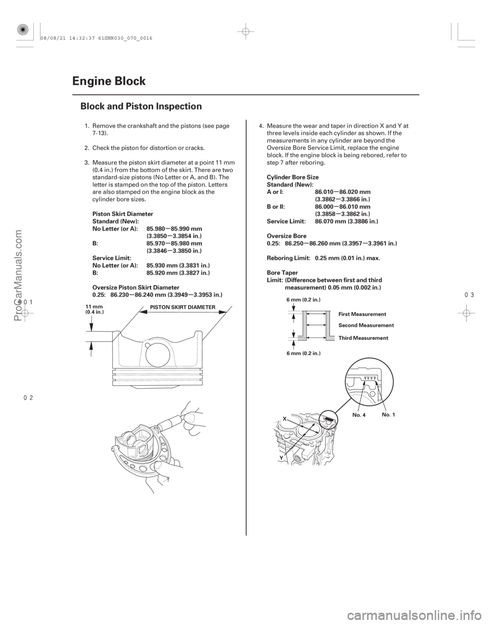 ACURA CSX 2006  Service Repair Manual Î
 
(#

")
µ
µ
µ µ
µµ µ
µ
µ µ
µµ
Piston Skirt Diameter
Standard (New):
No Letter (or A): 85.980 85.990 mm
(3.3850 3.385