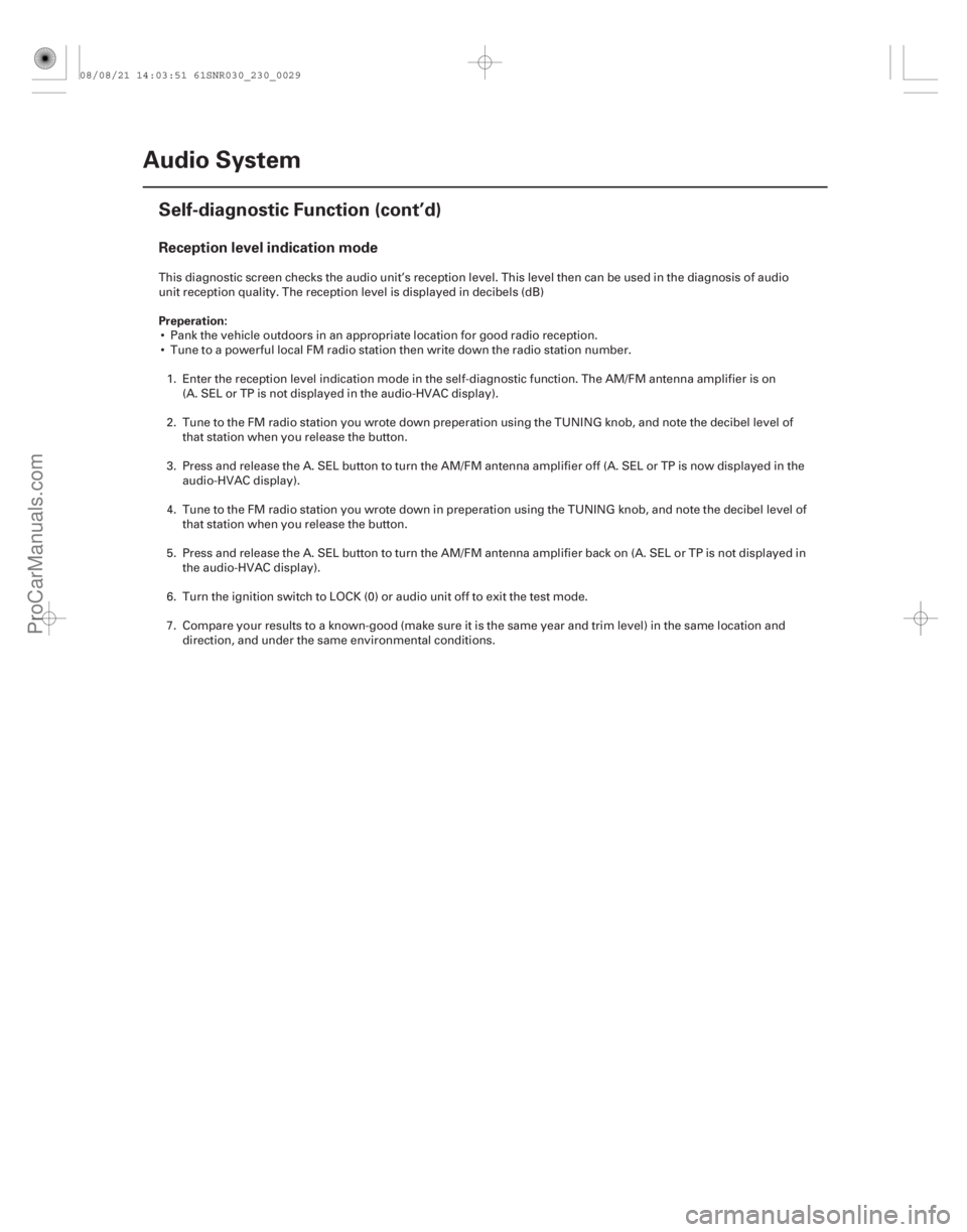 ACURA CSX 2006  Service Repair Manual Reception level indication mode
Preperation:
23-26Audio System
Self-diagnostic Function (cont’d)
This diagnostic screen checks the audio unit’s reception l
evel. This level then can be used in the