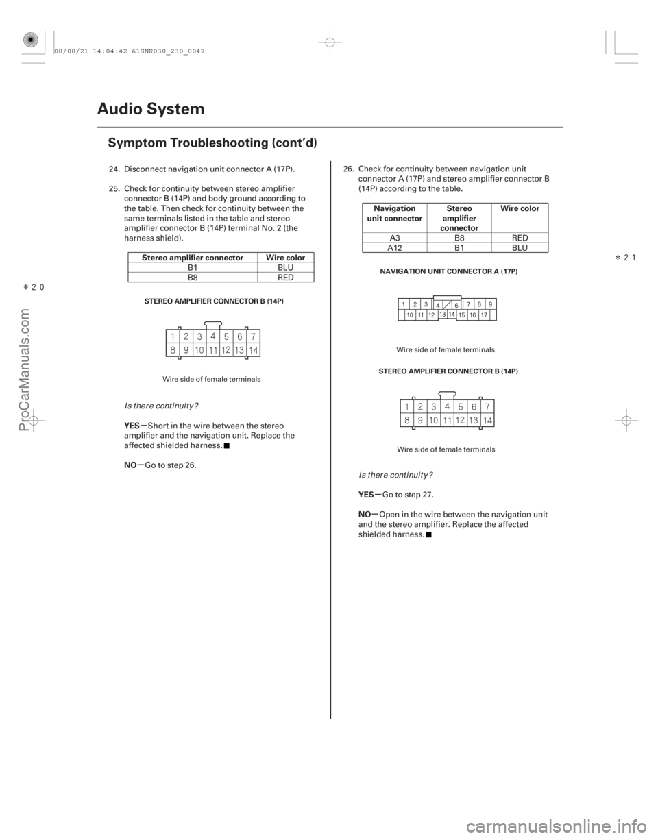 ACURA CSX 2006  Service Workshop Manual ÎÎ
µ
µ µ
µ
Stereo amplifier connector Wire color
YES
NO Navigation
unit connector Stereo
amplifier
connector Wire color
YES
NO
23-44 Audio System
Symptom Troubleshooting (cont’d)