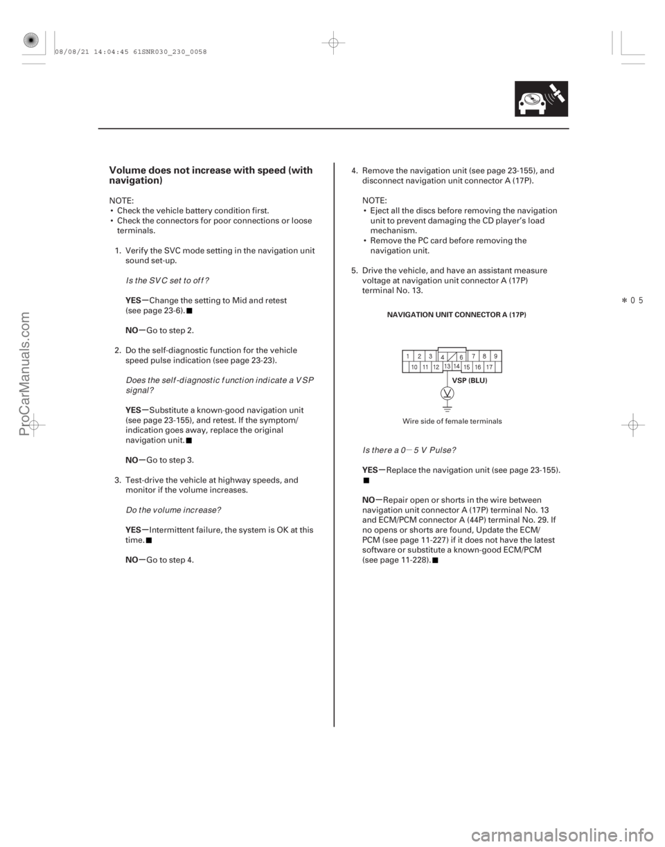 ACURA CSX 2006  Service Workshop Manual µ
Î
(# 
)

µ
µ
µ
µ
µ
µ µ
µ
Volume does not increase with speed (with
navigation)
YES
NO
YES
NO
YES
NO YES
NO
23-55
VSP (BLU)
NAVIGAT