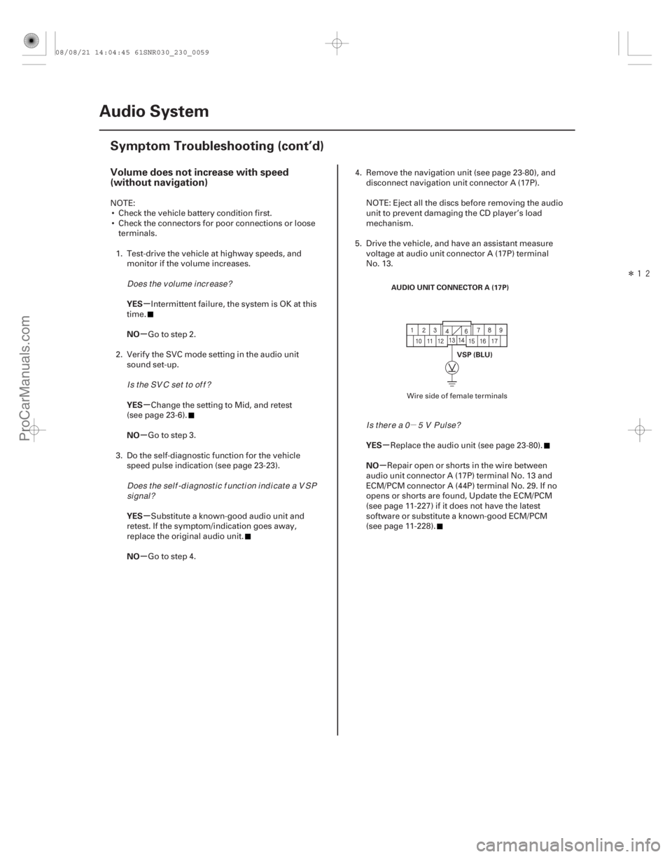 ACURA CSX 2006  Service Workshop Manual µ
Î

(##
)

µ
µ
µ
µ
µ
µ µ
µ
Volume does not increase with speed
(without navigation)
YES
NO
YES
NO
YES
NO YES
NO
23-56Audio System
Sy