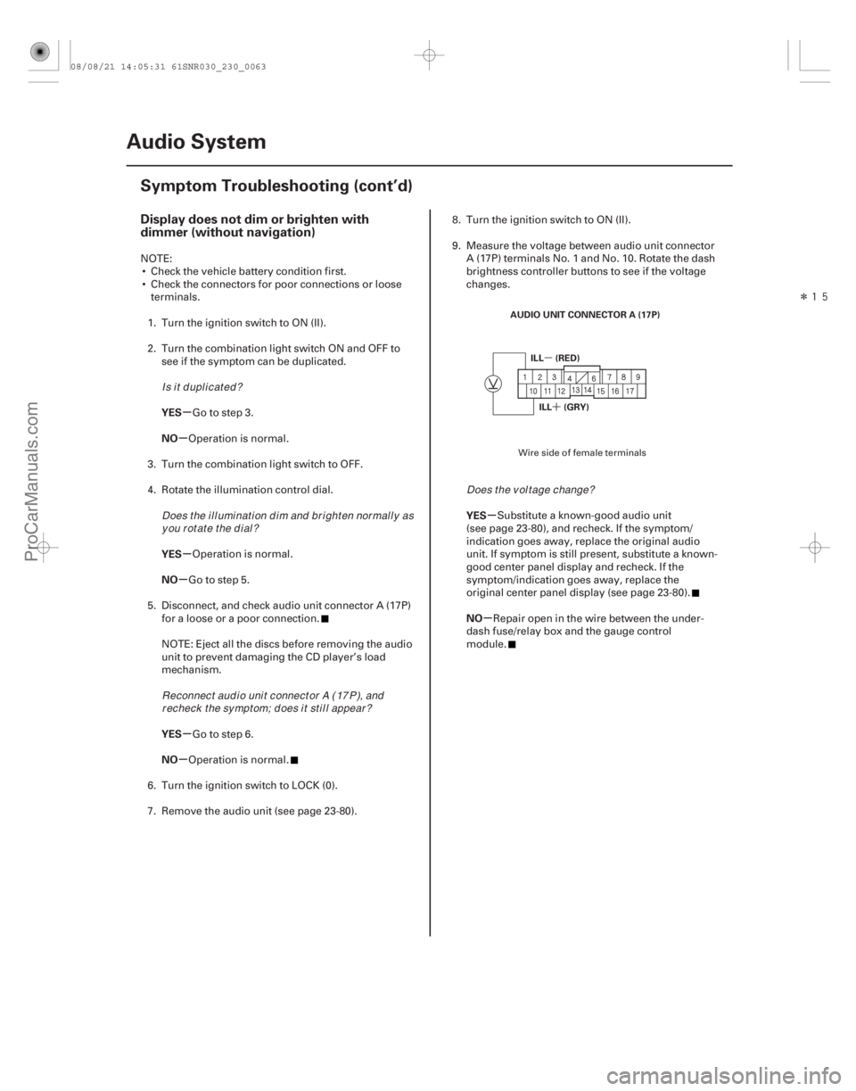 ACURA CSX 2006  Service Repair Manual Î

(##
)
´
µµ
µ
µ
µ
µ
µ µ
µ
Display does not dim or brighten with
dimmer (without navigation)
YES
NO
YES
NO
YES
NO YES
NO
23-60Aud