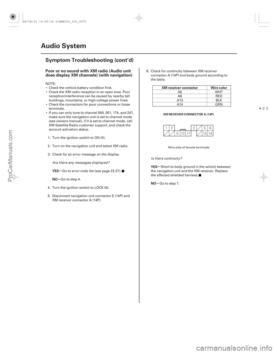 ACURA CSX 2006  Service Manual PDF Î
(##
)
µ
µ µ
µ
Poor or no sound with XM radio (Audio unit
does display XM channels) (with navigation)
YES
NO XM receiver connector Wire colo