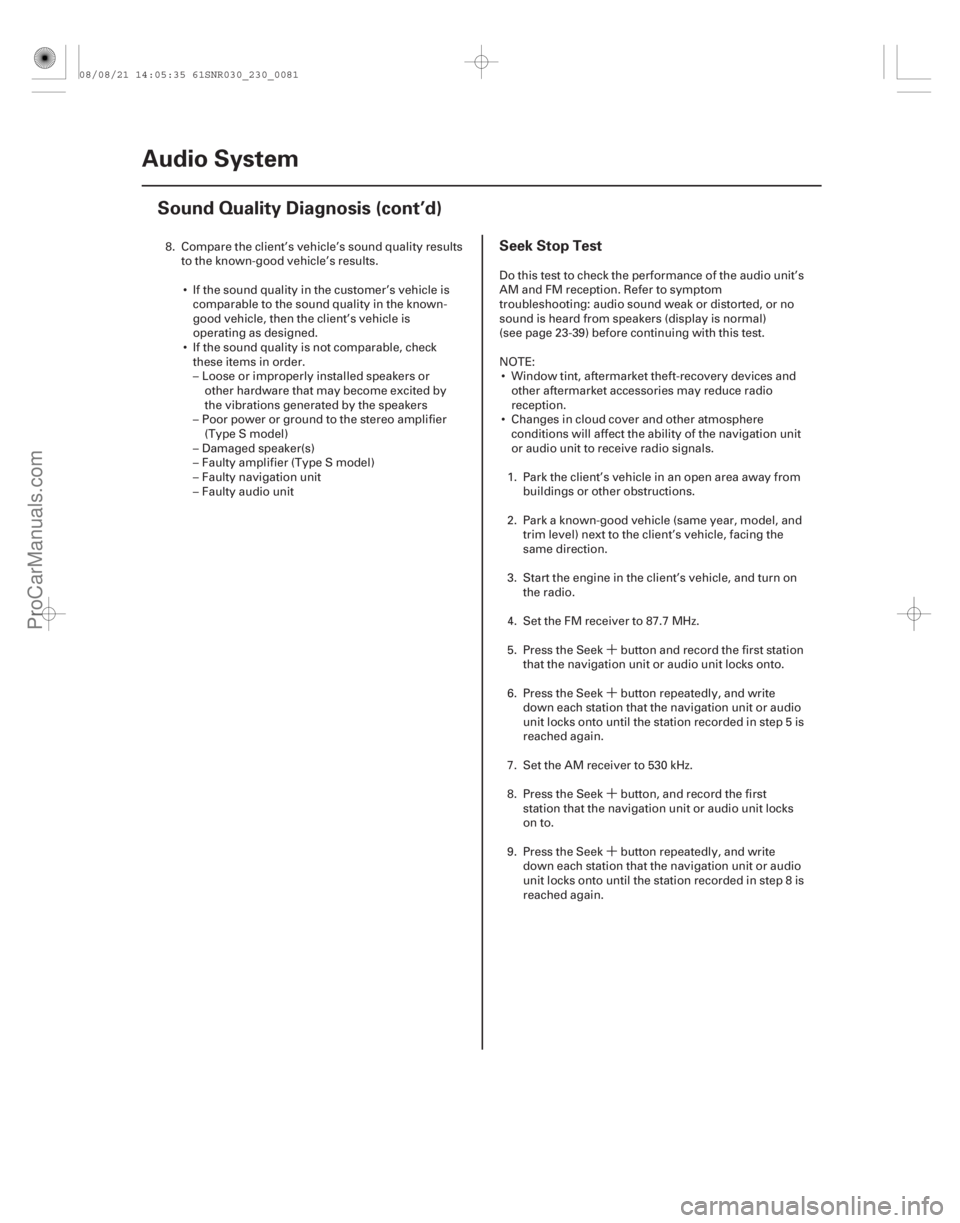 ACURA CSX 2006  Service Manual PDF ´
´
´
´
(# 
)
Seek Stop Test
23-7823-78 Audio System
Sound Quality Diagnosis (cont’d)
8. Compare the client’s vehicle’s sound quality results
