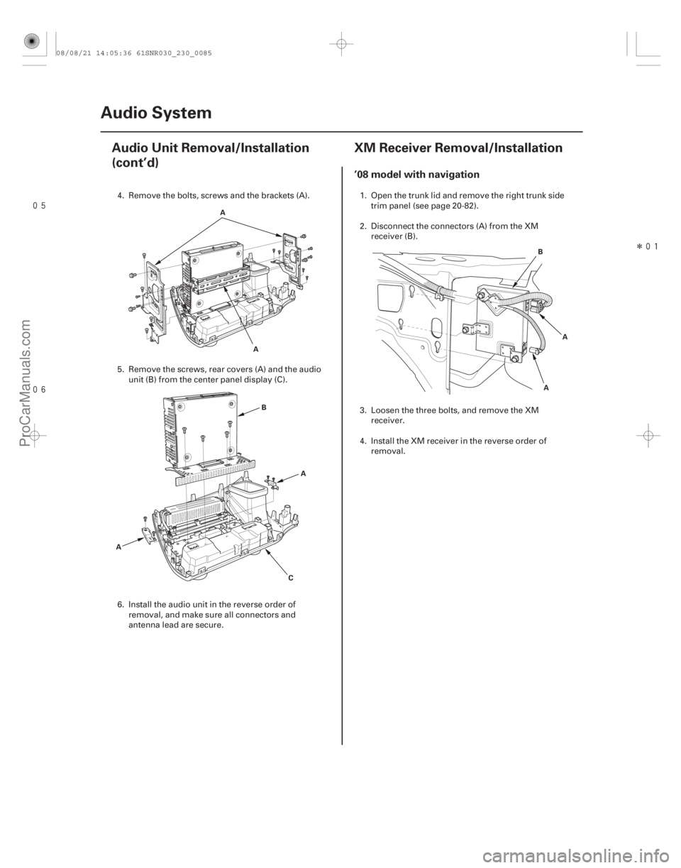 ACURA CSX 2006  Service Manual PDF 
Î
(##




 )
’08 model with navigation
23-8223-82 Audio System
Audio Unit Removal/Installation
(cont’d)
XM Receiver Removal/Installation
A
A
