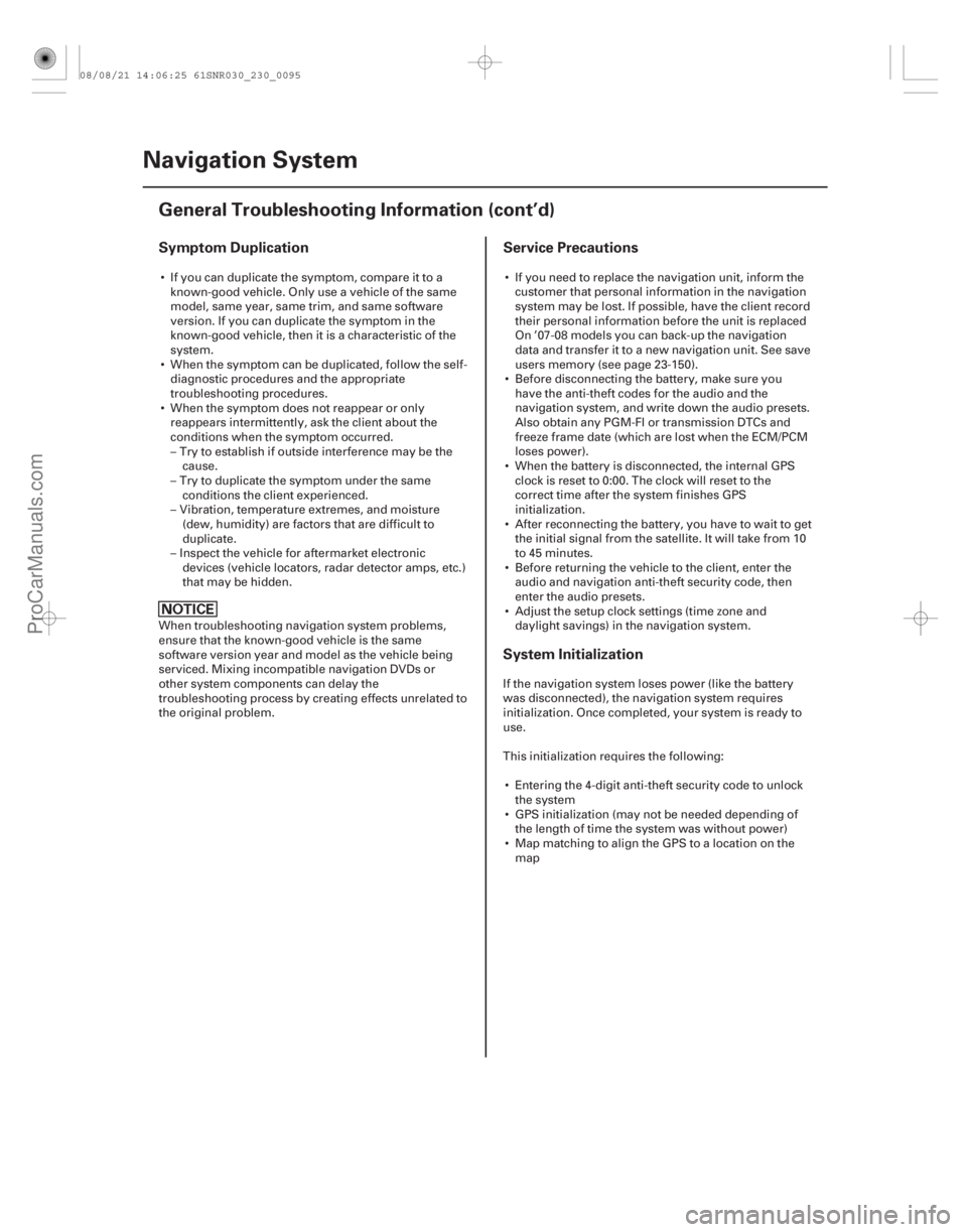 ACURA CSX 2006  Service User Guide Symptom DuplicationService Precautions
System Initialization
23-92 Navigation System
General Troubleshooting Information (cont’d)
 If you can duplicate the symptom, compare it to a
known-good vehic