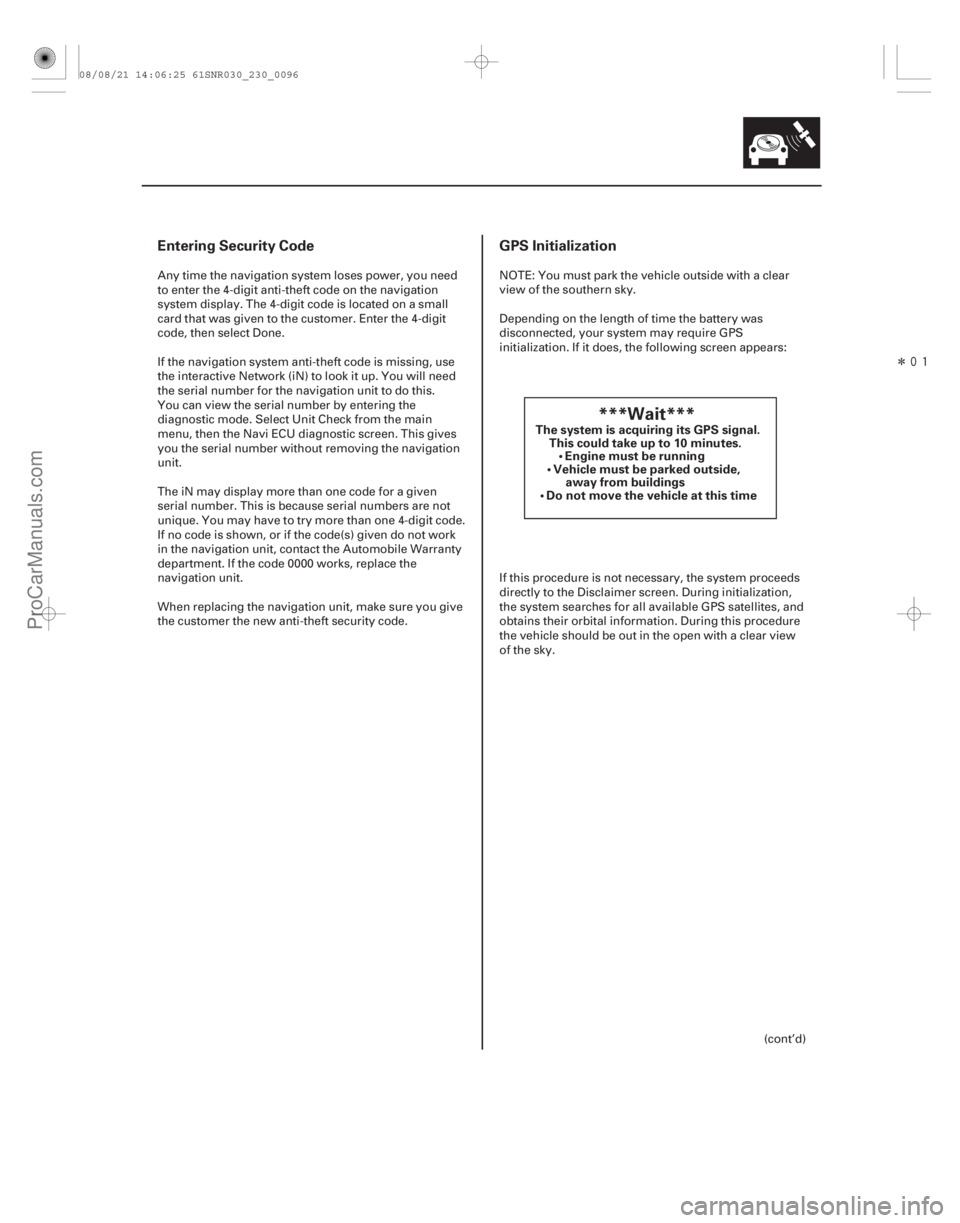 ACURA CSX 2006  Service Manual Online Î
Entering Security CodeGPS Initialization
23-93
The system is acquiring its GPS signal.
This could take up to 10 minutes. Engine must be running
 Vehicle must be parked outside, away from bui
