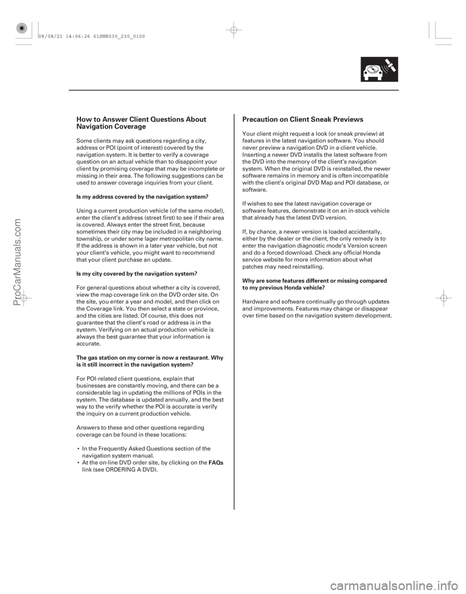 ACURA CSX 2006  Service Manual Online How to Answer Client Questions About
Navigation CoveragePrecaution on Client Sneak Previews
Is my address covered by the navigation system?
Is my city covered by the navigation system?
The gas station