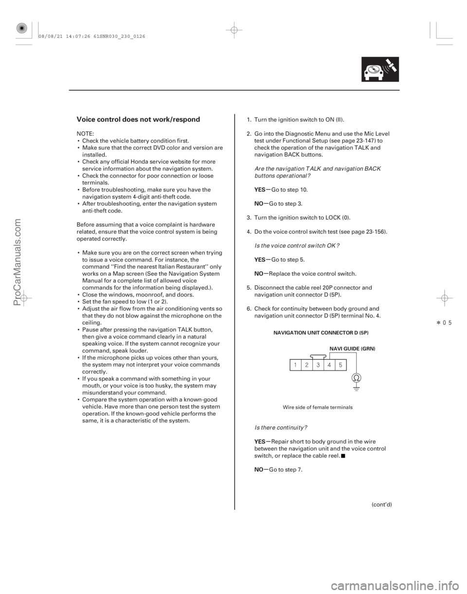 ACURA CSX 2006  Service Repair Manual Î
(##
)
 µ
µ
µ
µ
µ
µ
Voice control does not work/respond
YES
NO
YES
NO
YES
NO
23-123
NAVIGATION UNIT CONNECTOR D (5P) NAVI GUIDE (GRN)
NOT