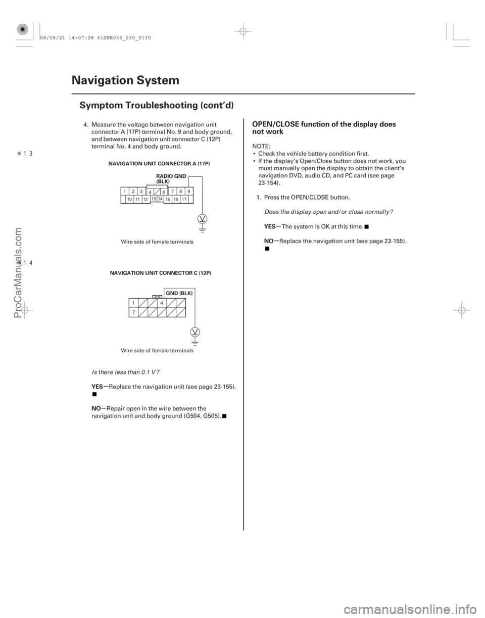 ACURA CSX 2006  Service Repair Manual Î

Î

(##
)
µ
µ µ
µ
YES
NO YES
NO
OPEN/CLOSE function of the display does
not work
23-13223-132Navigation System
Symptom Troubleshooting 