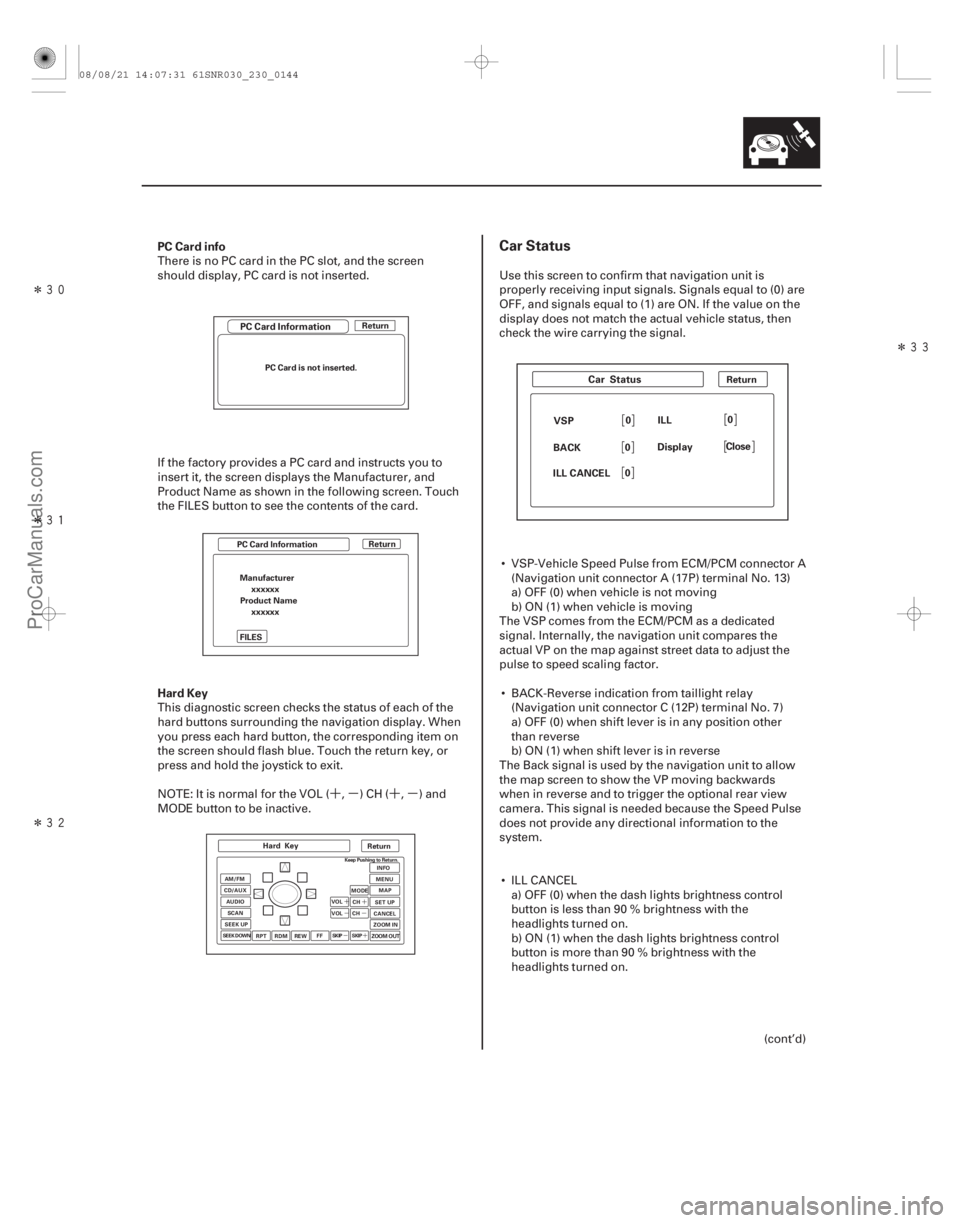 ACURA CSX 2006  Service Repair Manual ´µ ´µ
Î
Î
Î
Î
´
µ
´
µ
´µ
PC Card info
Hard KeyCar Status
23-141
PC Card Information
ReturnReturn
PC Card is not inserted.
PC Card Information Return
Manufac