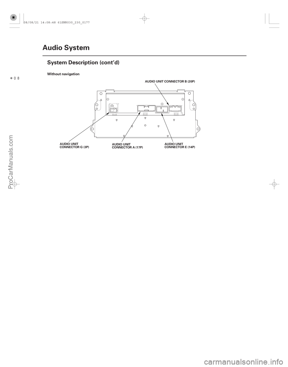 ACURA CSX 2006  Service Repair Manual ÎWithout navigation
23-174Audio System
System Description (cont’d)
AUDIO UNIT CONNECTOR B (20P)
AUDIO UNIT
CONNECTOR E (14P)
AUDIO UNIT
CONNECTOR A (17P)
AUDIO UNIT
CONNECTOR G (3P)
08/08/21 1