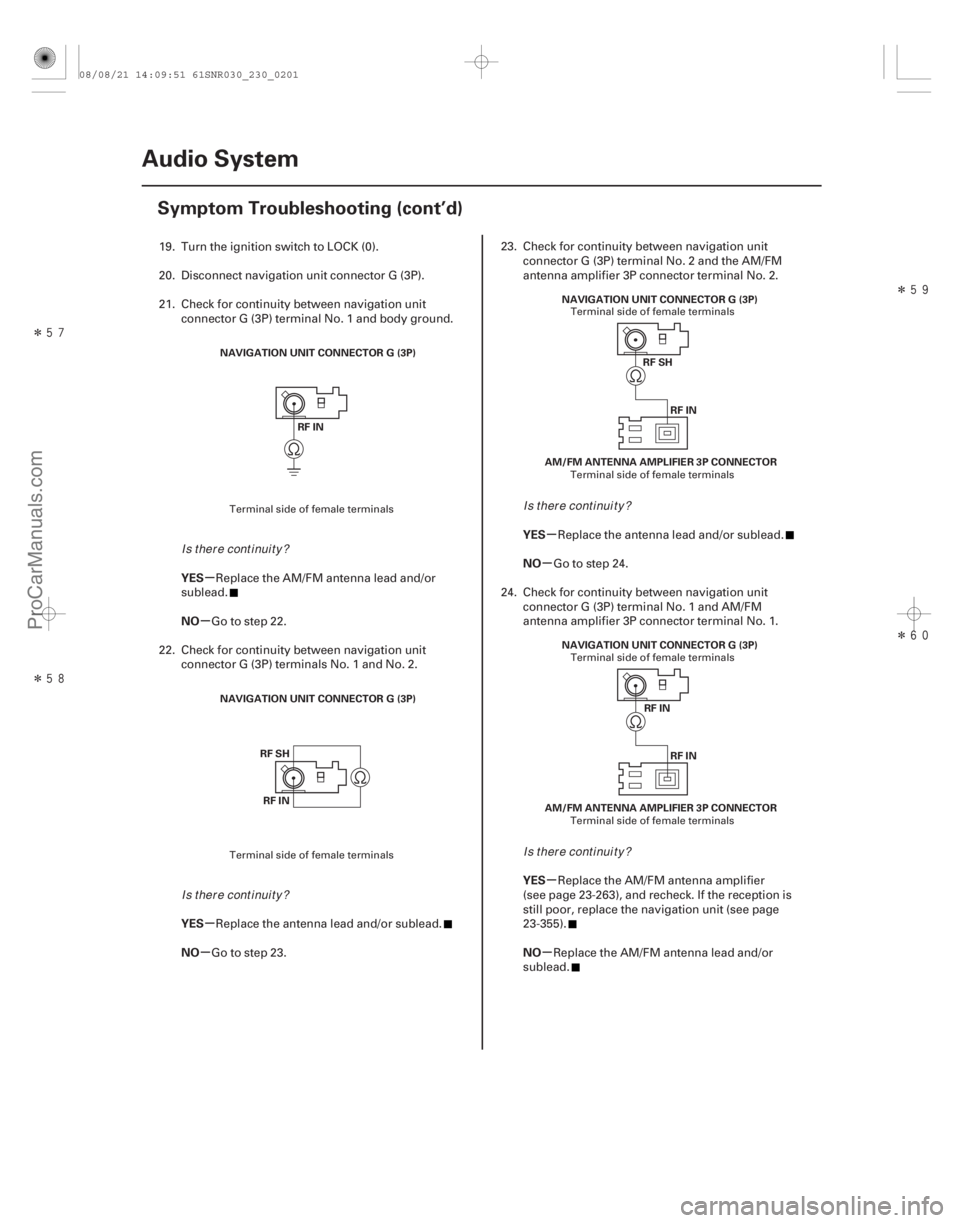 ACURA CSX 2006  Service Repair Manual Î
ÎÎ
Î
µ
µ
µ
µ µ
µ
µ
µ
YES
NO
YES
NO YES
NO
YES
NO
23-198Audio System
Symptom Troubleshooting (cont’d)
NAVIGATION UNIT CONNECTOR G (3P)
RF IN
NAVIGATION UNIT 