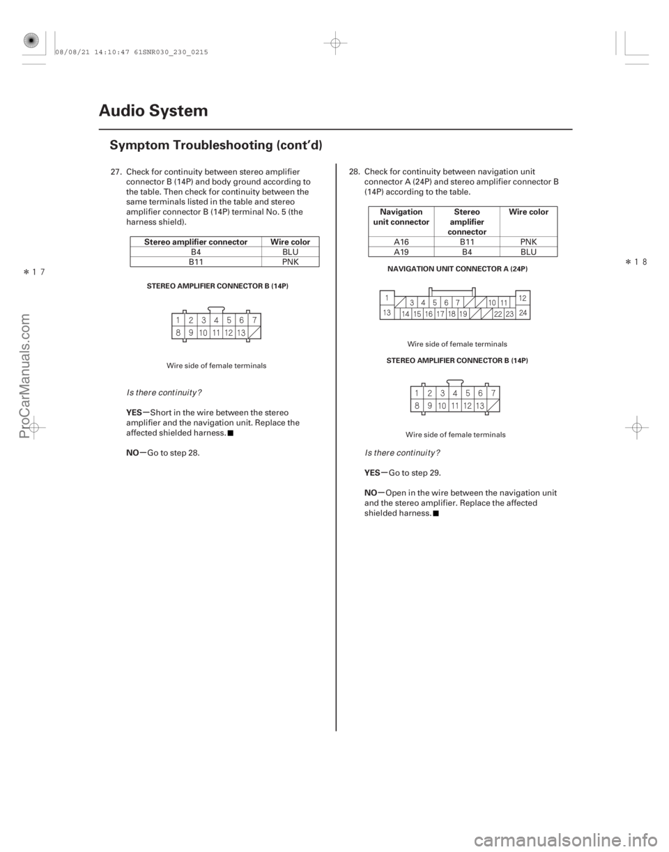 ACURA CSX 2006  Service Repair Manual Î
Î

µ
µ µ
µ
Stereo amplifier connector Wire color
YES
NO Navigation
unit connector Stereo
amplifier
connector Wire color
YES
NO
23-212 Audio System
Symptom Troubleshooting (cont’d