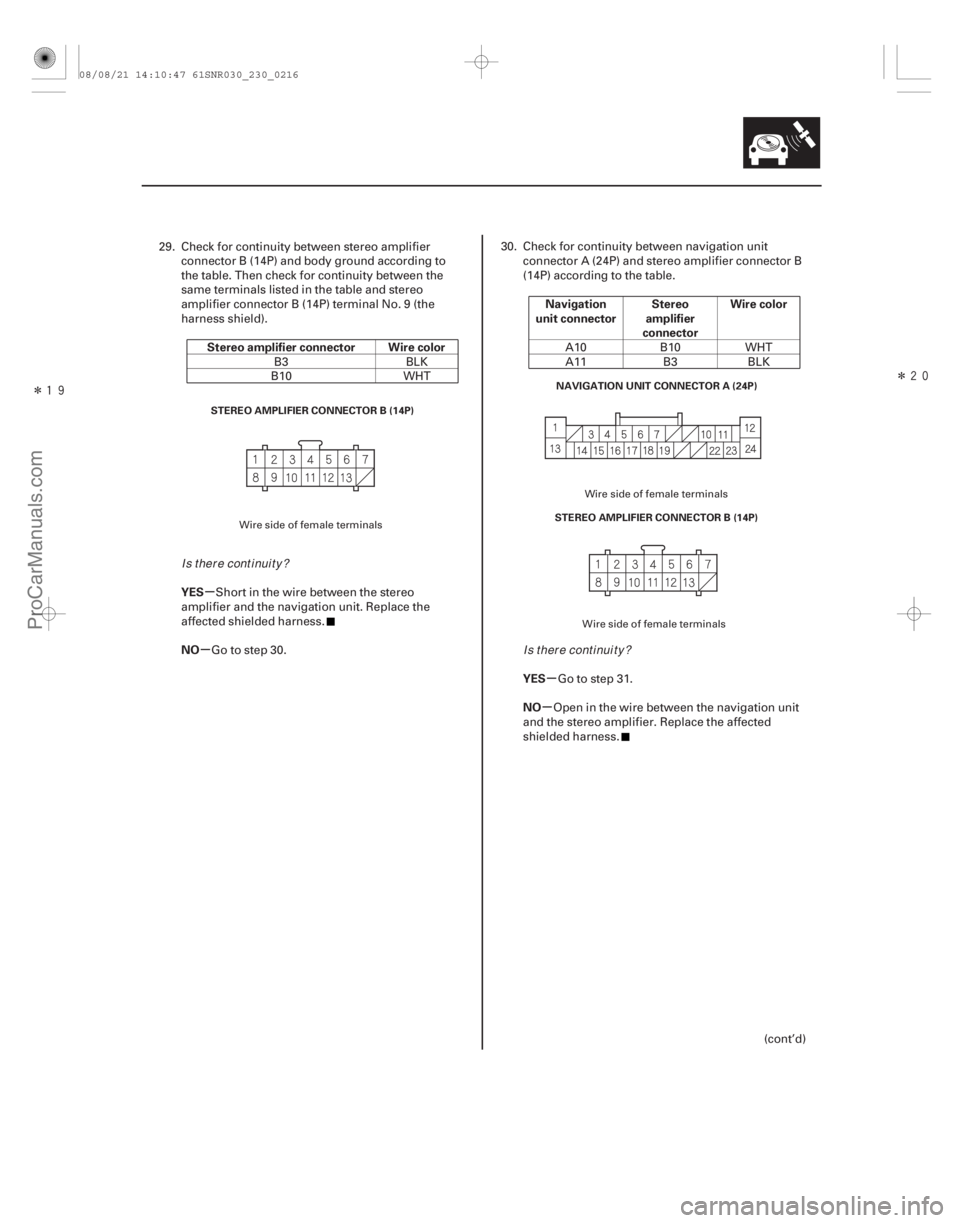 ACURA CSX 2006  Service Repair Manual Î
Î
µ
µ µ
µ
Stereo amplifier connector Wire color
YES
NO Navigation
unit connector Stereo
amplifier
connector Wire color
YES
NO
23-213
STEREO AMPLIFIER CONNECTOR B (14P) STEREO AMPL