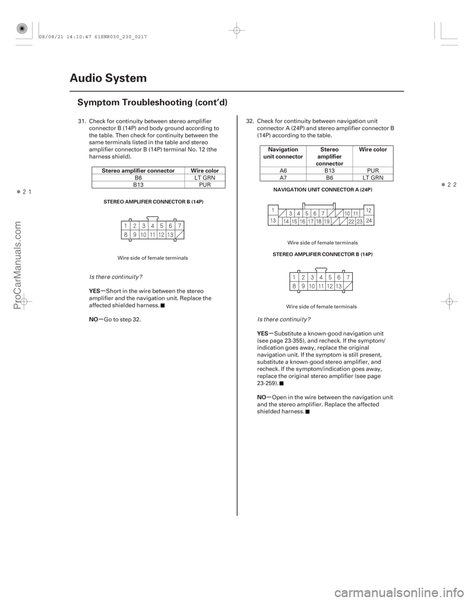 ACURA CSX 2006  Service Repair Manual Î
Î
µ
µ µ
µ
Stereo amplifier connector Wire color
YES
NO Navigation
unit connector Stereo
amplifier
connector Wire color
YES
NO
23-214 Audio System
Symptom Troubleshooting (cont’d
