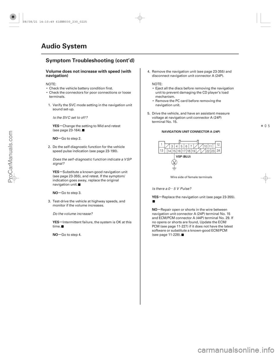 ACURA CSX 2006  Service Repair Manual µ
Î
(#
)

µ
µ
µ
µ
µ
µ µ
µ
Volume does not increase with speed (with
navigation)
YES
NO
YES
NO
YES
NO YES
NO
23-222Audio System
Symp