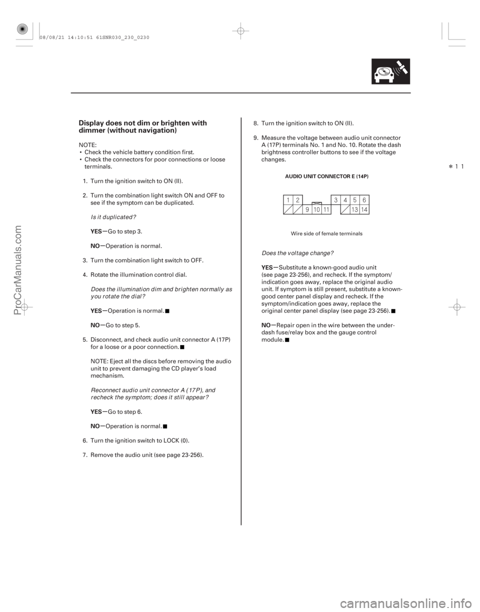 ACURA CSX 2006  Service Repair Manual Î

(## 
)
µ
µ
µ
µ
µ
µ µ
µ
Display does not dim or brighten with
dimmer (without navigation)
YES
NO
YES
NO
YES
NO YES
NO
23-227
AUDIO UN