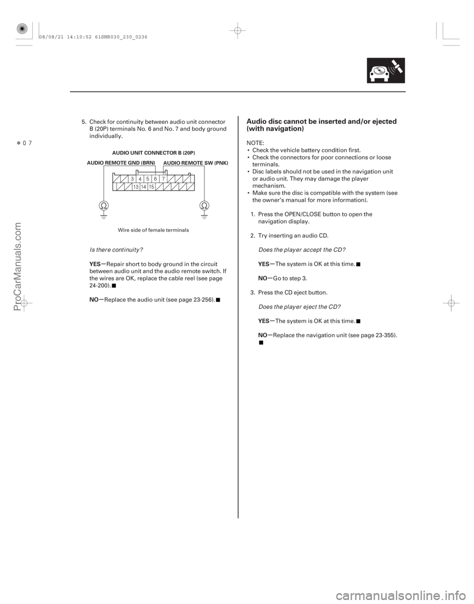 ACURA CSX 2006  Service Repair Manual Î
(##
)
µ
µ µ
µ
µ
µ
YES
NO
YES
NO
YES
NO
Audio disc cannot be inserted and/or ejected
(with navigation)
23-23323-233
AUDIO UNIT CONNECTOR