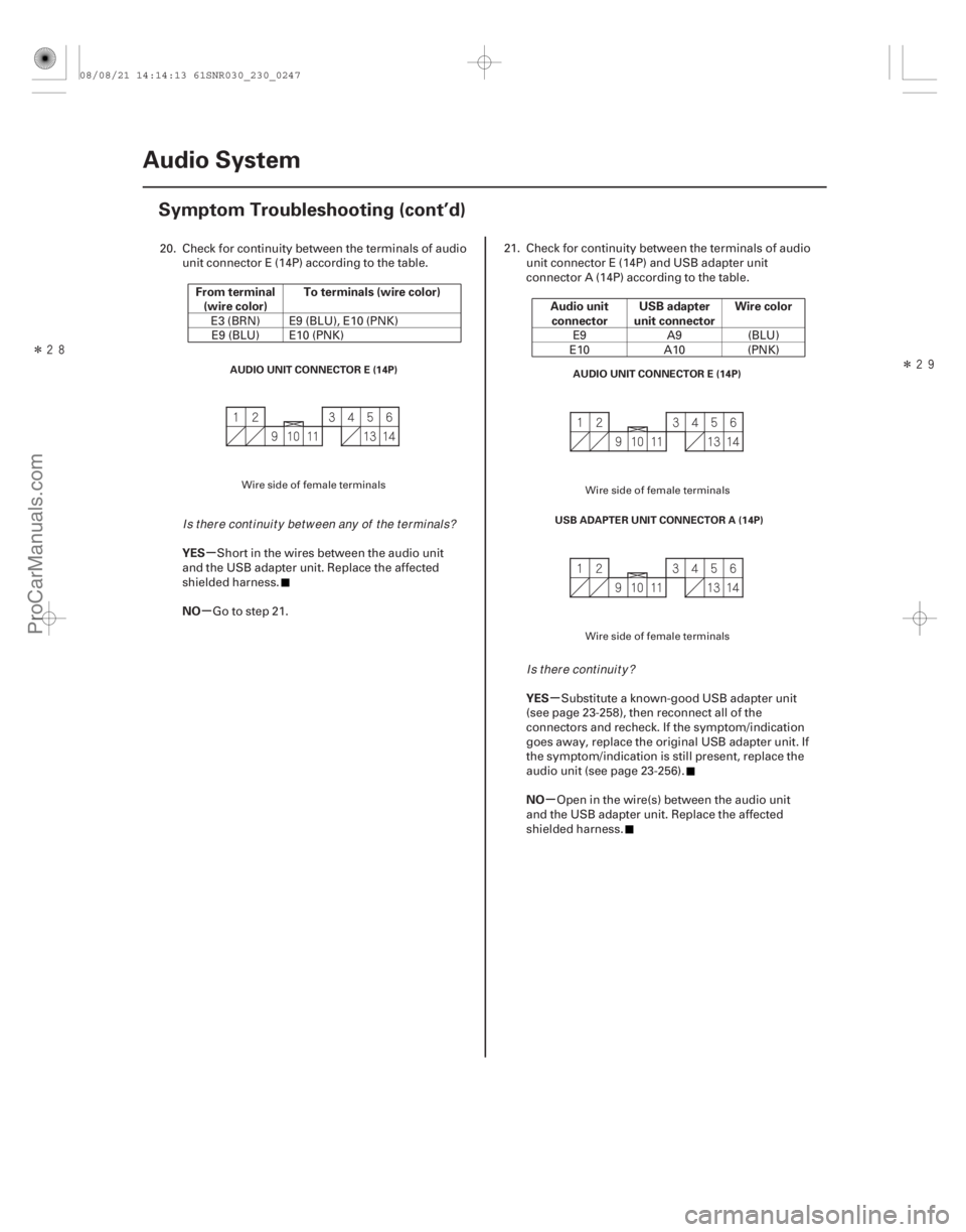 ACURA CSX 2006  Service Repair Manual ÎÎ
µ
µ
µ
µ
From terminal
(wire color) To terminals (wire color)
YES
NO Audio unit
connector USB adapter
unit connector Wire color
YES
NO
23-244 Audio System
Symptom Troubleshooting