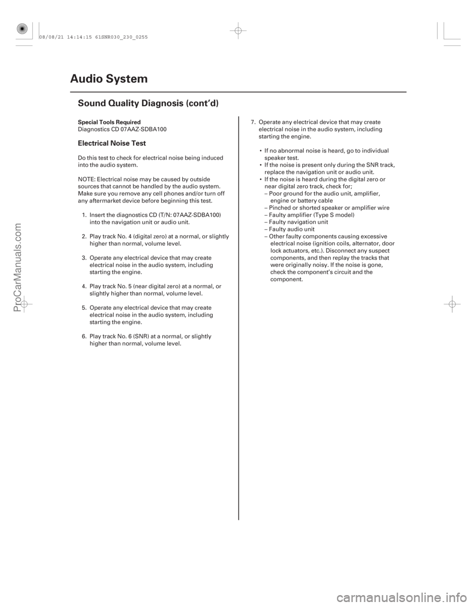 ACURA CSX 2006  Service Owners Guide (#
)
Special Tools Required
Electrical Noise Test
23-252
Audio System
Sound Quality Diagnosis (cont’d)
Diagnostics CD 07AAZ-SDBA100
Do this test to chec