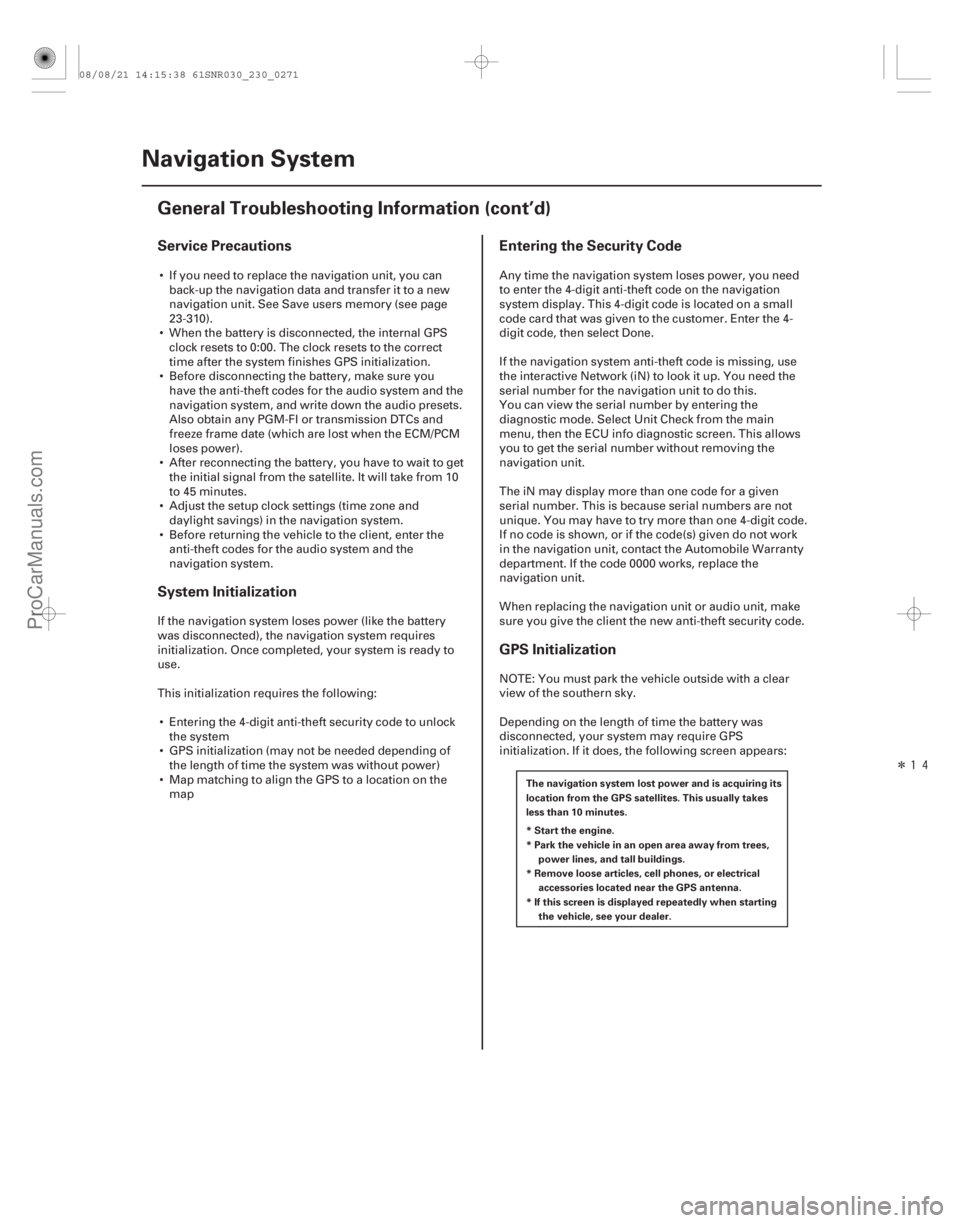 ACURA CSX 2006  Service Owners Guide Î

Service Precautions
System InitializationEntering the Security Code
GPS Initialization
23-268Navigation System
General Troubleshooting Information (cont’d)
The navigation system lost power a