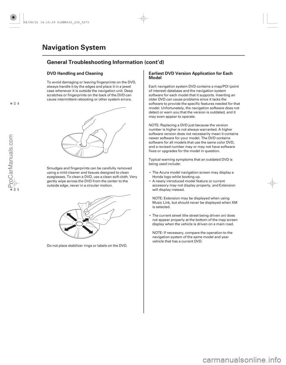ACURA CSX 2006  Service Repair Manual Î
Î
DVD Handling and CleaningEarliest DVD Version Application for Each
Model
23-270 Navigation System
General Troubleshooting Information (cont’d)
To avoid damaging or leaving fingerprin