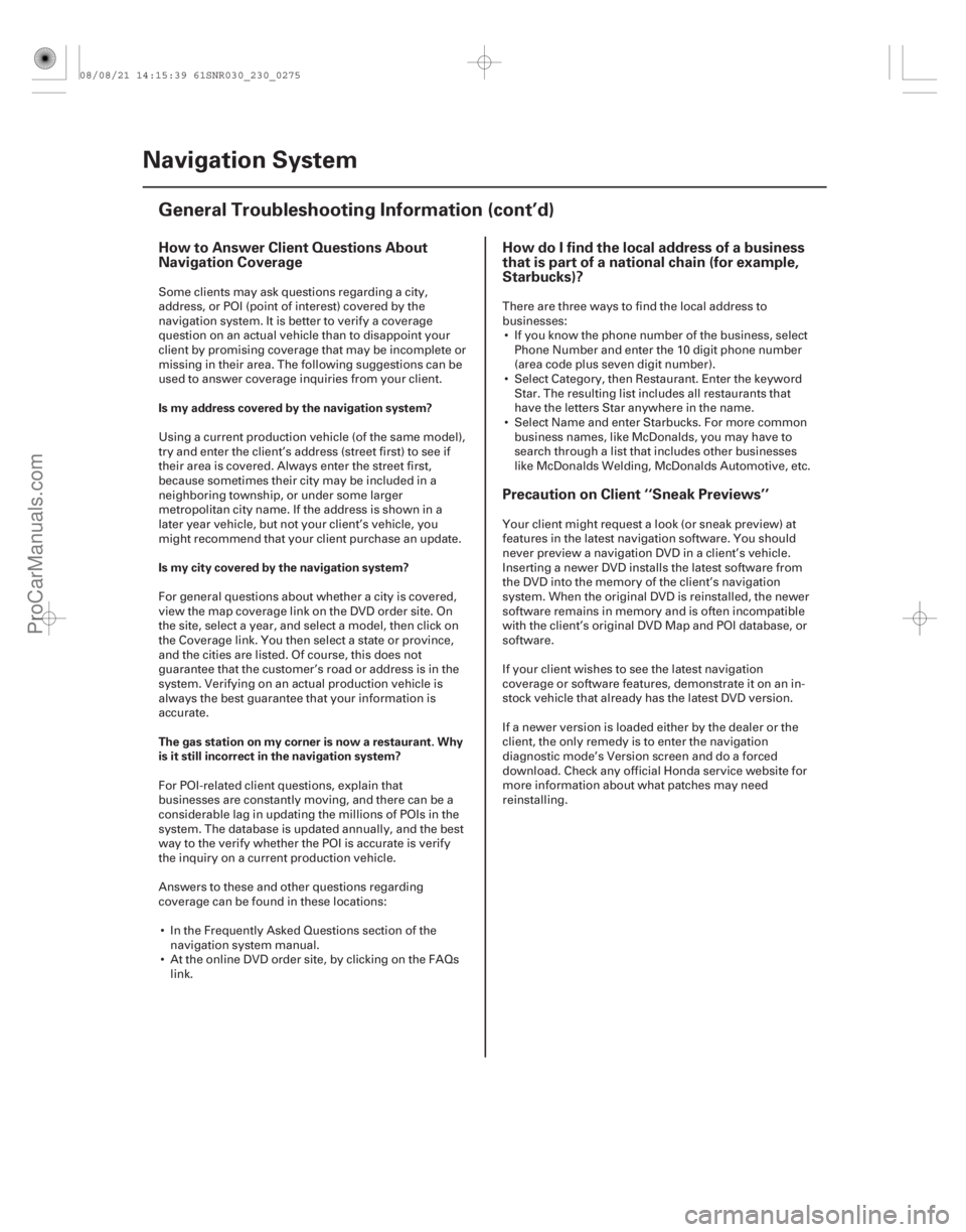 ACURA CSX 2006  Service Repair Manual How to Answer Client Questions About
Navigation CoverageHow do I find the local address of a business
that is part of a national chain (for example,
Starbucks)?
Precaution on Client ‘‘Sneak Previe