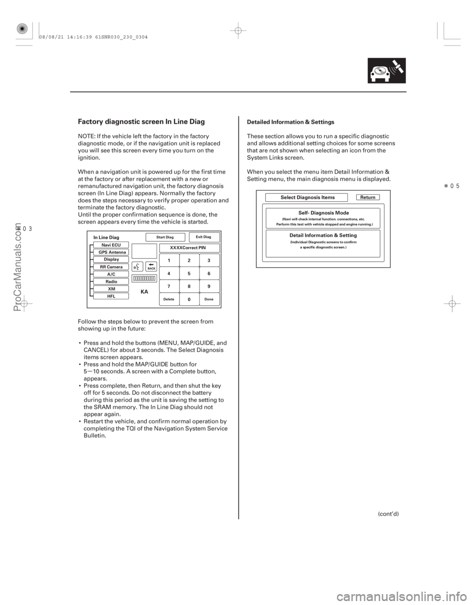 ACURA CSX 2006  Service Repair Manual µ
Î
Î
Factory diagnostic screen In Line DiagDetailed Information & Settings
23-301
In Line Diag
123
456
789
0 Return
Navi ECU
Display XXXXCorrect PIN
GPS Antenna
RR Camera RadioXM
HFL A/