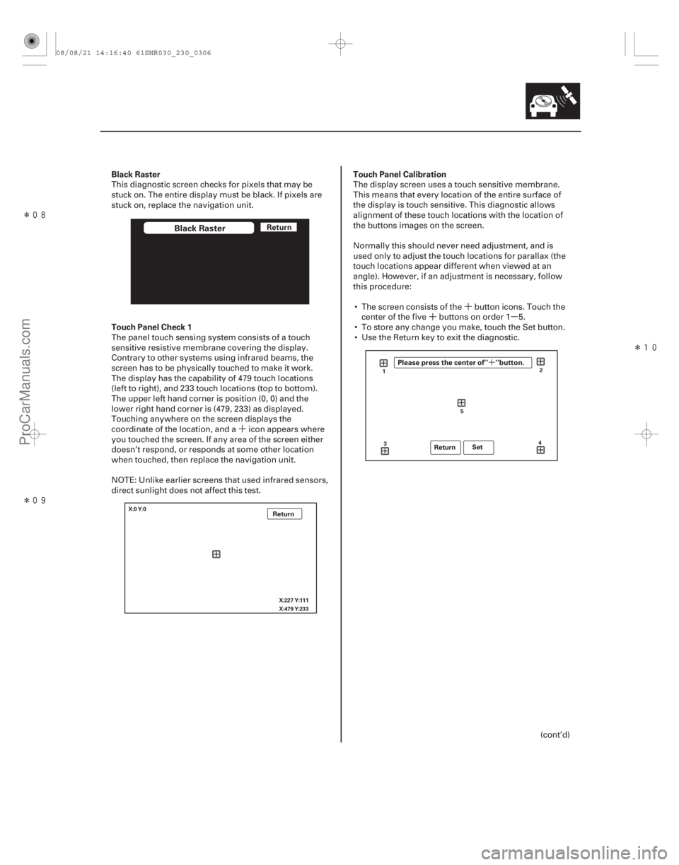 ACURA CSX 2006  Service Repair Manual ´´
´µ
Î
Î Î

´
Black Raster
Touch Panel Check 1Touch Panel Calibration
23-303
Black RasterReturn
Return
Return
SetX:0 Y:0
X:227 Y:111
X:479 Y:2331
2
3 4
5
Please press the c