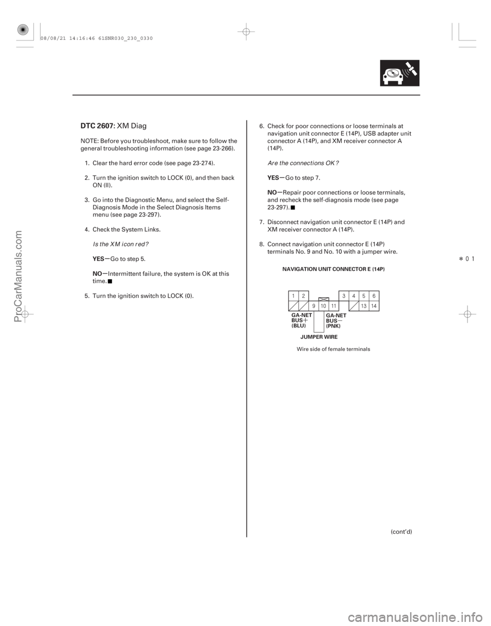 ACURA CSX 2006  Service Repair Manual Î
(## 
#)
´ µ
µ
µ µ
µ
DTC 2607:
YES
NO YES
NO
23-327
NAVIGATION UNIT CONNECTOR E (14P)
GA-NET
BUS
(BLU) GA-NET
BUS
(PNK)
JUMPER WIRE
XM Dia