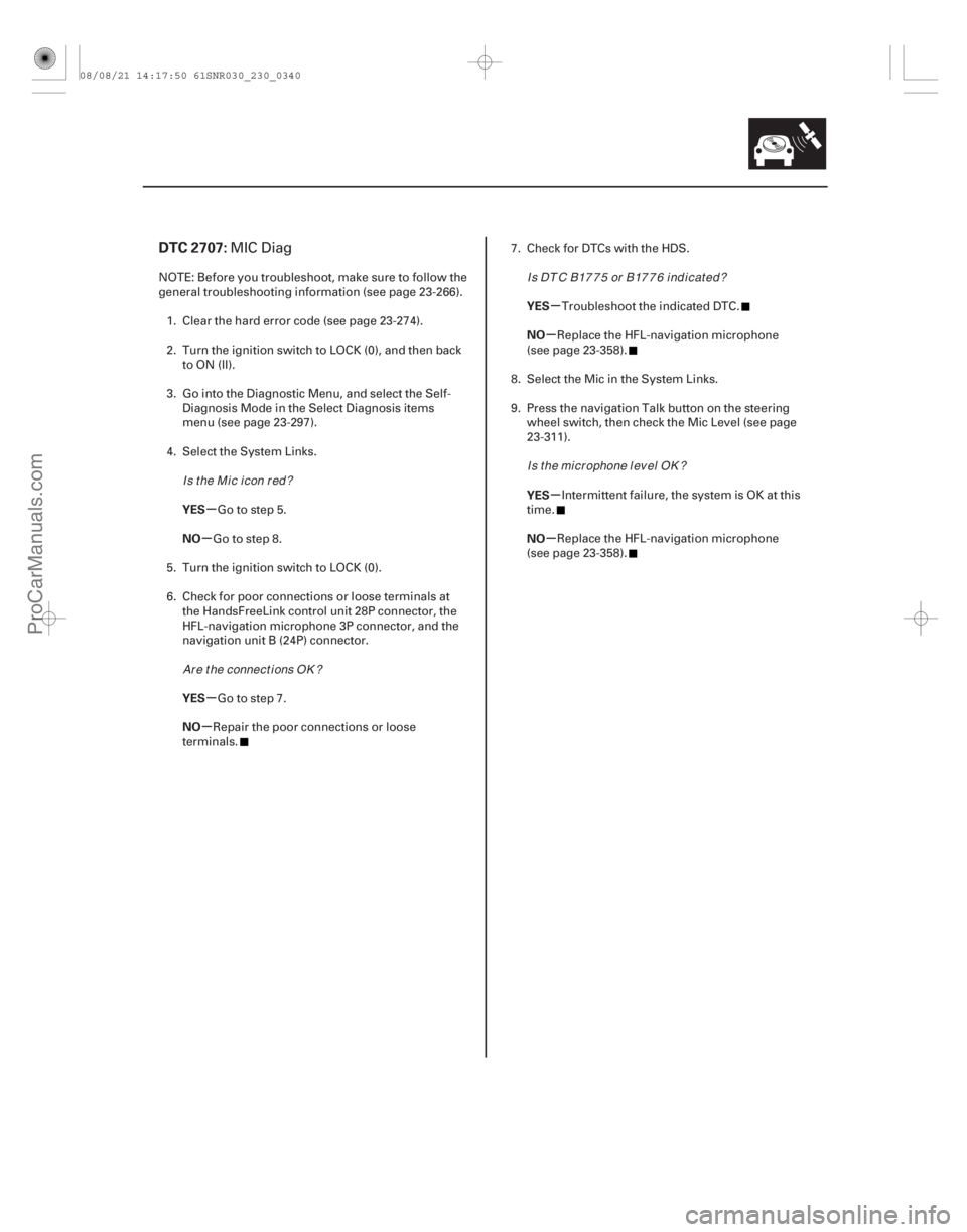 ACURA CSX 2006  Service Repair Manual (## 
#)
µ
µ
µ
µ µ
µ
µ
µ
DTC 2707:
YES
NO
YES
NO YES
NO
YES
NO
23-337
MIC Diag
NOTE: Before you troubleshoot, make sure to follow the
general 