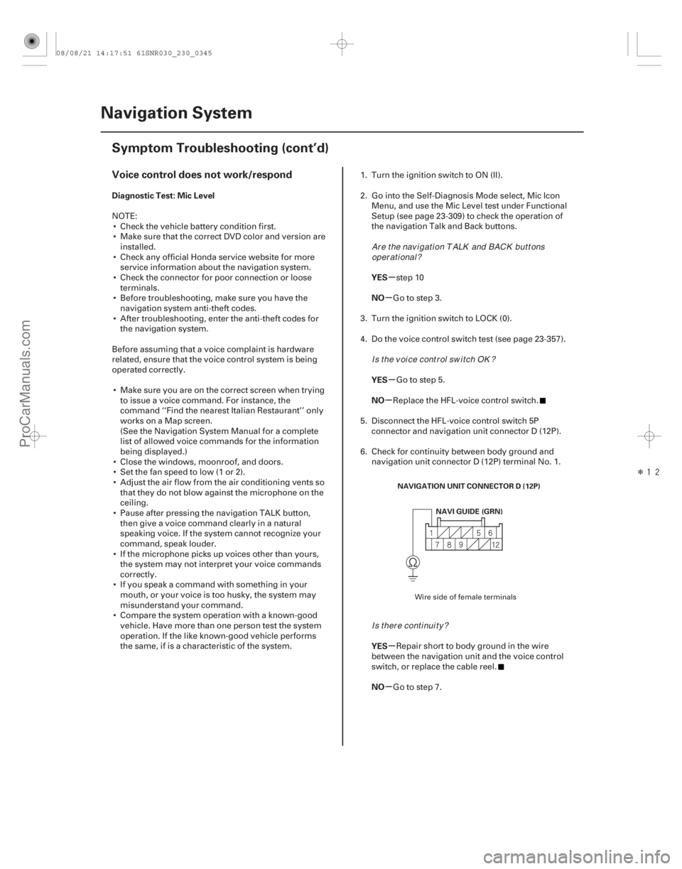 ACURA CSX 2006  Service Repair Manual Î

(##
)
 µ
µ
µ
µ
µ
µ
Voice control does not work/respond
Diagnostic Test: Mic Level
YES
NO
YES
NO
YES
NO
23-342Navigation System
Symptom T