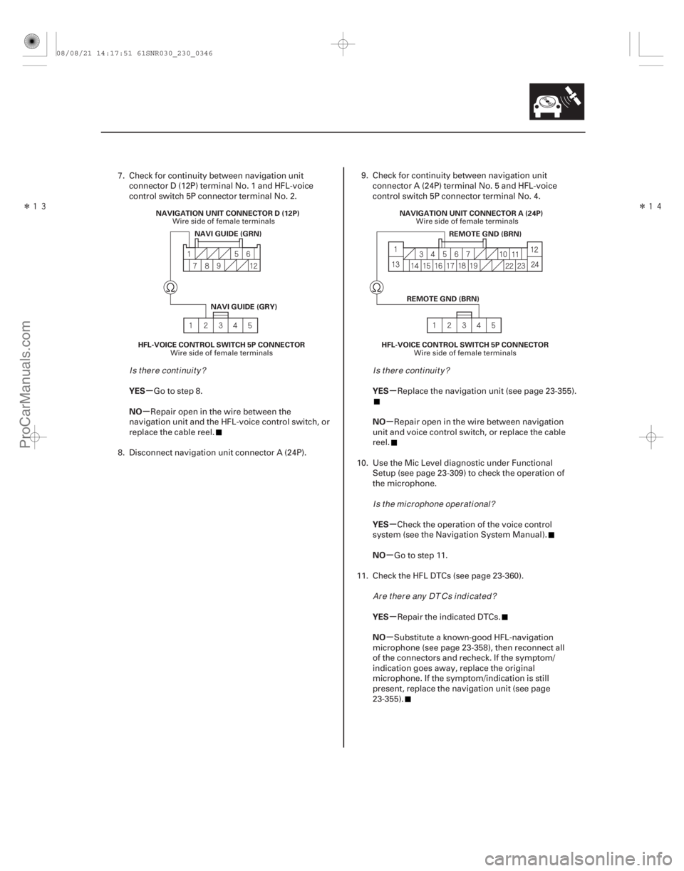 ACURA CSX 2006  Service Repair Manual Î
Î

µ
µ µ
µ
µ
µ
µ
µ
YES
NO
YES
NO
YES
NO
YES
NO
23-343
HFL-VOICE CONTROL SWITCH 5P CONNECTORNAVI GUIDE (GRY)
NAVIGATION UNIT CONNECTOR D (12P)
NAVI GUIDE (GRN)
HFL-VOICE CON