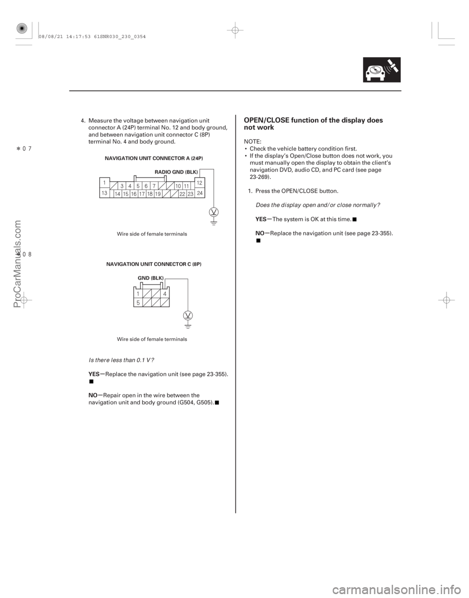 ACURA CSX 2006  Service Repair Manual Î
Î
(##
)
µ
µ µ
µ
YES
NO YES
NO
OPEN/CLOSE function of the display does
not work
23-35123-351
NAVIGATION UNIT CONNECTOR A (24P)
RADIO G