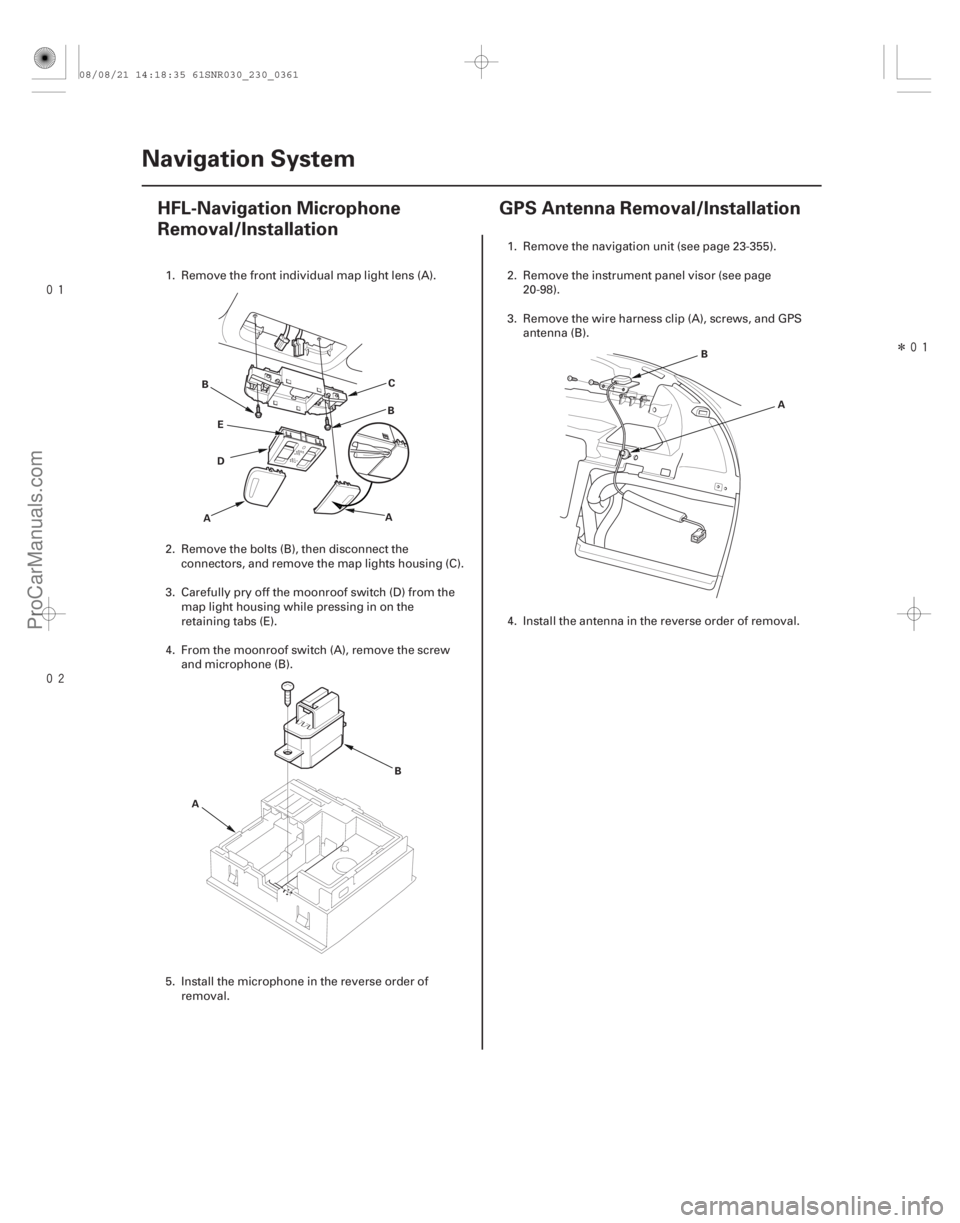 ACURA CSX 2006  Service Repair Manual 
(##


 ) Î
(##


 )
23-35823-358 Navigation System
HFL-Navigation Microphone
Removal/Installation
GPS